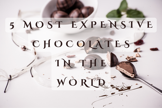 5 Most Expensive Chocolates In The World